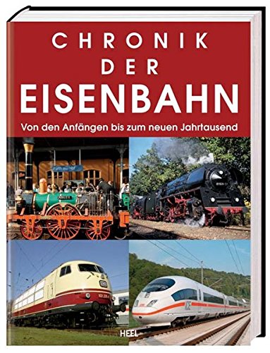 Chronik der Eisenbahn: Von den Anfangen bis zum neuen Jahrtausend (Hardcover)