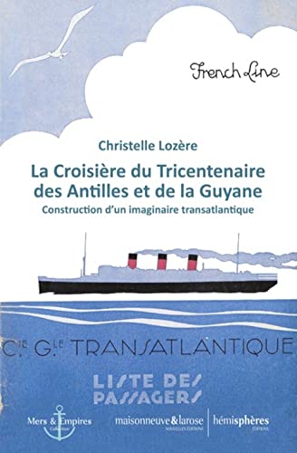 La Croisière du Tricentenaire des Antilles et de la Guyane: Construction d'un imaginaire transatlantique (Paperback)