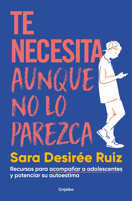 Te necesita aunque no lo parezca: Recursos para acompañar a adolescentes y potenciar su autoestima (Spanish Edition)