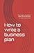 How to write a business pla...