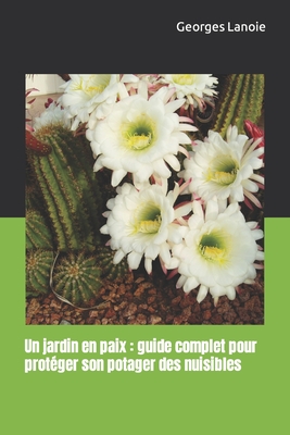 Un jardin en paix : guide complet pour protéger son potager des nuisibles (French Edition)