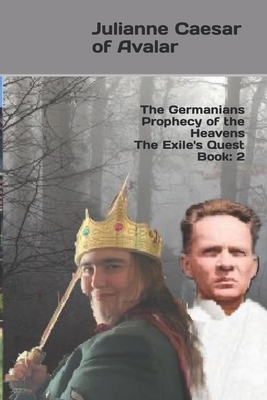 The Germanians Prophecy of the Heavens The Exile's Quest Book: 2