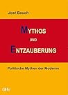 Mythos und Entzauberung: Politische Mythen der Moderne