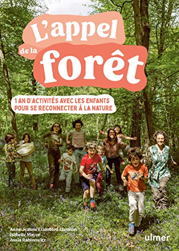 L'appel de la forêt - 1 an d'activités avec les enfants pour se reconnecter à la nature (Paperback)