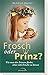 Frosch oder Prinz?