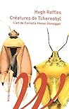 Créatures de Tchernobyl - L’art de Cornelia Hesse‑Honegger