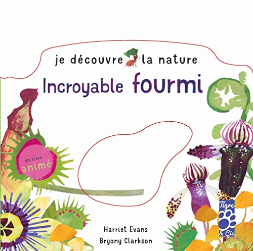 Je découvre la nature - Incroyable fourmi (Board Book)