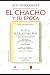 EL CHACHO Y SU ÉPOCA: Con un estudio preliminar de Santos López (Spanish Edition)