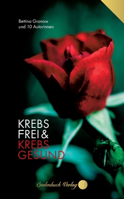 Krebsfrei & Krebsgesund (German Edition)