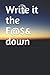 Write it the F@$& down