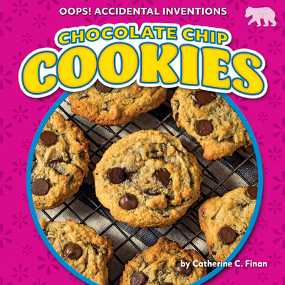 Chocolate Chip Cookies (Oops! Accidental Inventions)