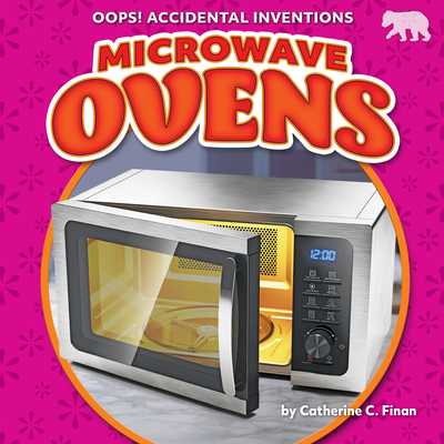 Microwave Ovens (Oops! Accidental Inventions)
