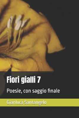 Fiori gialli 7: Poesie, con saggio finale (Italian Edition)