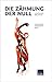 Die Zähmung der Null: Ausge...