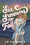 Six Summers to Fall by C.W. Farnsworth