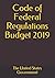 Code of Federal Regulations Budget 2019