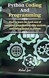 Python Coding: An introduction to neural networks and a brief overview of the processes you need to know when programming computers and coding with python