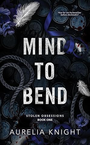Mind to Bend (Stolen Obsessions, #1)