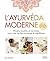 L'ayurvéda moderne - Rituels, recettes et remèdes pour une vi... by Ali Cramer