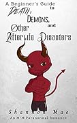 A Beginner’s Guide to Death, Demons, and Other Afterlife Disasters (Demonic Disasters and Afterlife Adventures, #1)