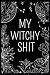 my witchy shit by Erika Lee