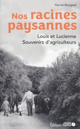 Nos racines paysannes. Louis et Lucienne, souvenirs d'agriculteurs (Paperback)