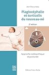 PLAGIOCEPHALIE ET TORTICOLIS DU NOUVEAU_NE: Approche ostéopathique et posturale