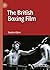 The British Boxing Film by Stephen Glynn
