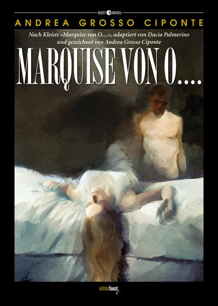 Marquise von O....: Nach Kleists "Marquise von O....", adaptiert von Dacia Palmerino und gezeichnet von Andrea Grosso Ciponte (Hardcover)