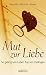 Mut zur Liebe. by Robert Hemfelt