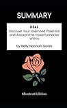 SUMMARY - Heal: Discover Your Unlimited Potential and Awaken the Powerful Healer Within by Kelly Noonan Gores