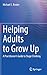 Helping Adults to Grow Up: A Practitioner's Guide to Stage Climbing