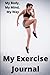 My Exercise Journal: A Phys...