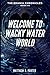 Welcome to Wacky Water World