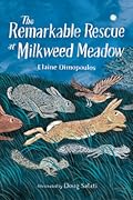 The Remarkable Rescue at Milkweed Meadow (Milkweed Meadow #1)