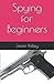 Spying for Beginners