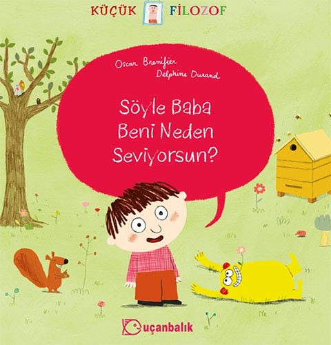 Kucuk Filizof - Soyle Baba Beni Neden Seviyorsun? (Paperback)