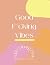 Good F*cking Vibes Adult Coloring Book by K. Anderson