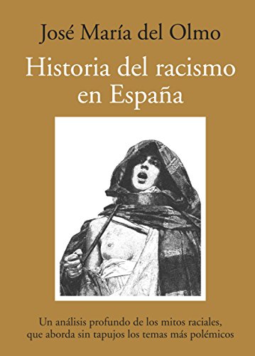 Historia del racismo en España: Un análisis profundo de los mitos raciales, que aborda sin tapujos los temas más polémicos (Paperback)