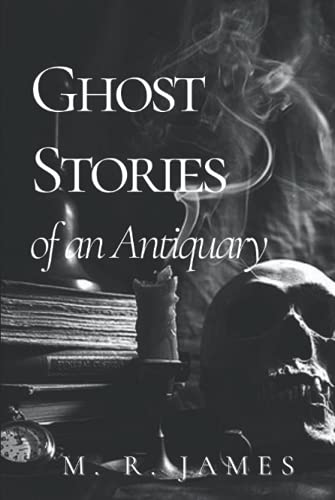 Ghost Stories of an Antiquary: Original Classics and Annotated