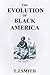 THE EVOLUTION OF BLACK AMERICA