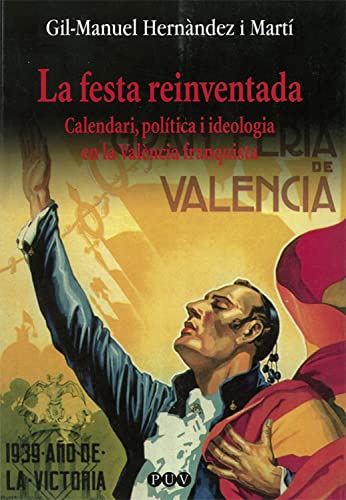 La festa reinventada: Calendari, política i ideologia en la València franquista (Oberta Book 70) (Catalan Edition)