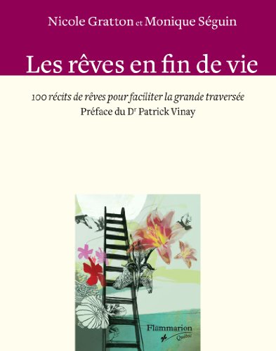 RÊVES EN FIN DE VIE (LES) : 100 RÉCITS DE RÊVES POUR FACILITER LA GRANDE TRAVERSÉE