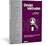 Designmethoden - 100 Recherchemethoden und Analysetechniken fu¨r erfolgreiche Gestaltung