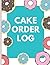 cake Order log: Customer Or...