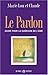 Le pardon. Guide pour la guérison de l'âme by Fern