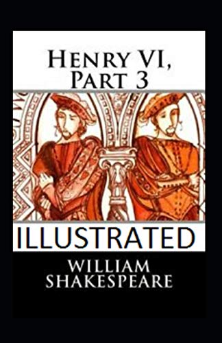 Henry VI, Part 3 Illustrated