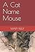 A Cat Name Mouse