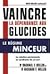 Vaincre dépendances glucide...