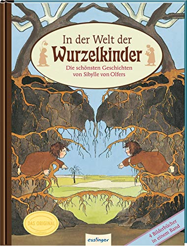 In der Welt der Wurzelkinder: Die schönsten Geschichten von Sibylle von Olfers (Hardcover)
